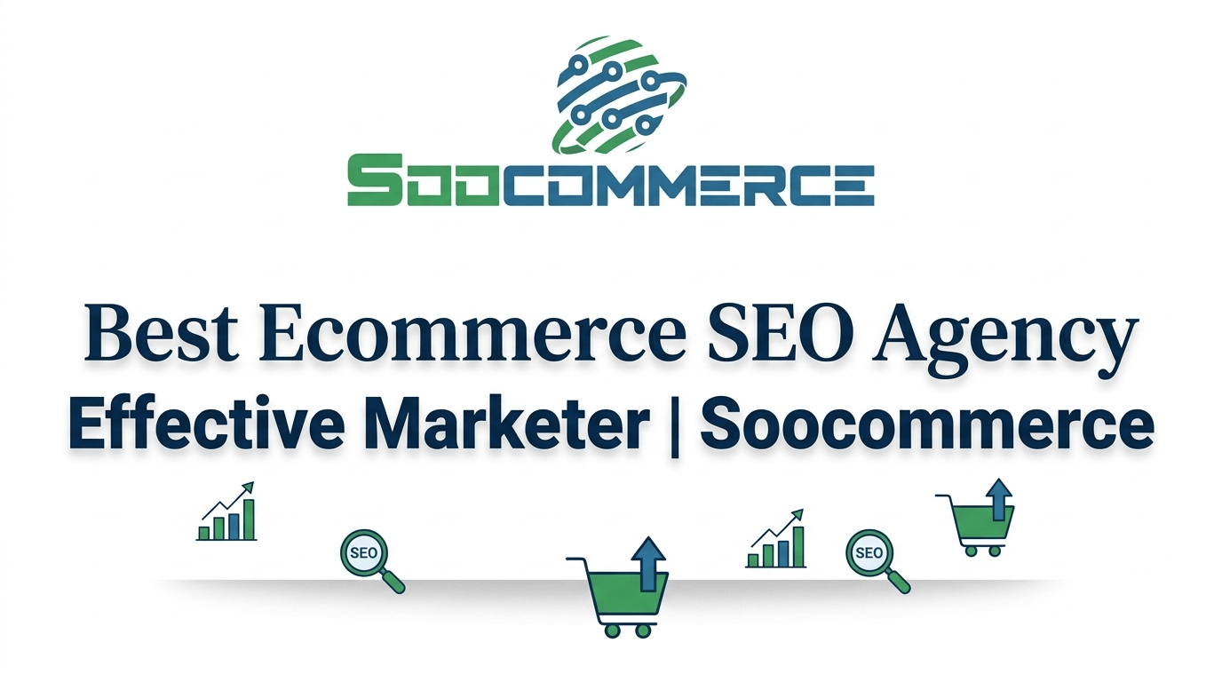 Best Ecommerce SEO Agency Effective Marketer | Soocommerce