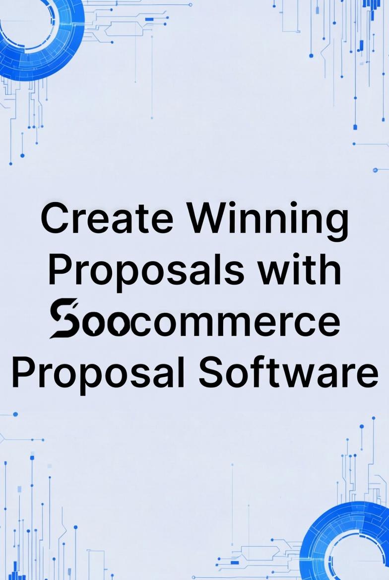 Create Winning Proposals with Soocommerce Proposal Software