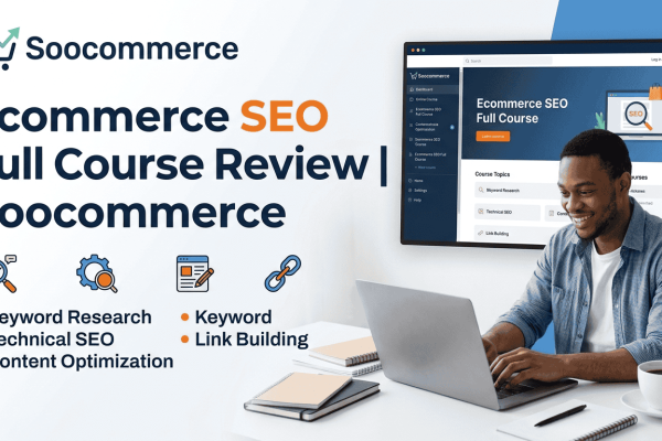 Ecommerce SEO Full Course Review | Soocommerce