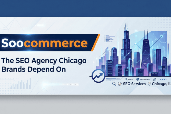 Soocommerce: The SEO Agency Chicago Brands Depend On